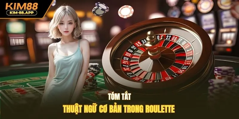Tóm tắt thuật ngữ cơ bản trong Roulette